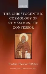The Christocentric Cosmology of St Maximus the Confessor