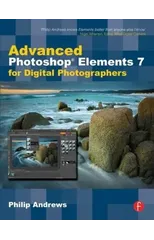 Advanced Photoshop Elements 7 for Digital Photographers