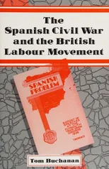 The Spanish Civil War and the British Labour Movement