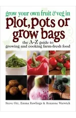 Grow Your Own Fruit and Veg in Plot, Pots or Growbags