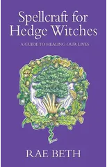 Spellcraft for Hedge Witches