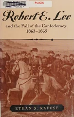 Robert E. Lee and the Fall of the Confederacy, 1863-1865