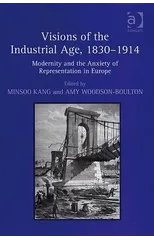 Visions of the Industrial Age, 1830–1914