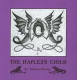 Edward Gorey the Hapless Child