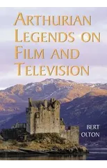 Arthurian Legends on Film and Television
