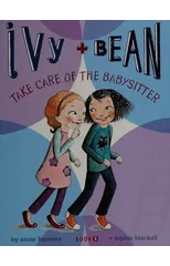 Ivy and Bean Take Care of the Babysitter