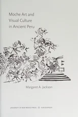 Moche Art and Visual Culture in Ancient Peru