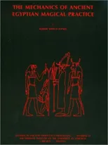 The Mechanics of Ancient Egyptian Magical Practice
