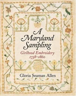 A Maryland Sampling – Girlhood Embroidery 1738–1860