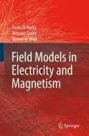 Field Models in Electricity and Magnetism (2008)