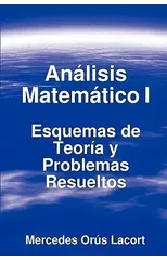 Analisis Matematico I - Esquemas De Teoria Y Problemas Resueltos