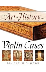 The Art & History of Violin Cases