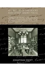 The Battle of the Books and Other Short Pieces