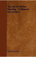 The Art Of Horse-Shoeing - A Manual For Farriers