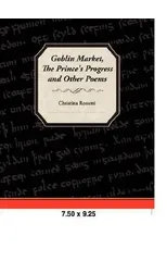 Goblin Market, the Prince's Progress, and Other Poems