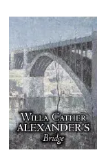 Alexander's Bridge by Willa Cather, Fiction, Classics, Romance, Literary