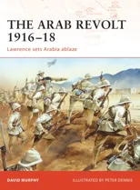 The Arab Revolt 1916–18