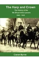 The Harp and Crown, The History of the 5th (Royal Irish) Lancers, 1902 - 1922