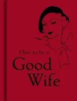 How to Be a Good Wife