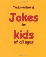 The Little Book of Jokes for Kids of All Ages