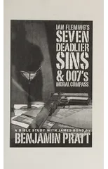 Ian Fleming's Seven Deadlier Sins and 007's Moral Compass