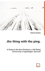 .the thing with the ping. A Study on the Area Christiania, a Self Ruling Community in Copenhagen, Denmark