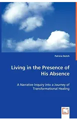 Living in the Presence of His Absence