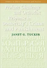 Profane Challenge and Orthodox Response in Dostoevsky's Crime and Punishment