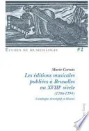 Les editions musicales publiees a Bruxelles au XVIIIe siecle (1706-1794)