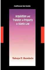 Acquisition and Transfer of Property in Islamic Law