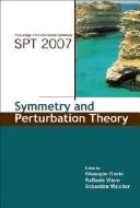 Symmetry and Perturbation Theory - Proceedings of the International Conference on Spt2007