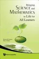 Bringing Science And Mathematics To Life For All Learners