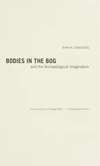 Bodies in the Bog and the Archaeological Imagination