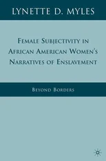 Female Subjectivity in African American Women's Narratives of Enslavement