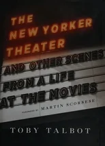 The New Yorker Theater and Other Scenes from a Life at the Movies