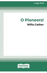 O Pioneers! (16pt Large Print Edition)