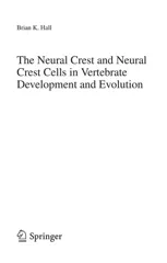 The Neural Crest and Neural Crest Cells in Vertebrate Development and Evolution