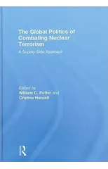 The Global Politics of Combating Nuclear Terrorism