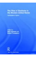 The Rise of Stadiums in the Modern United States