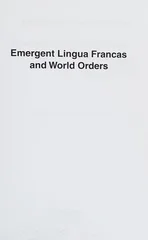 Emergent Lingua Francas and World Orders