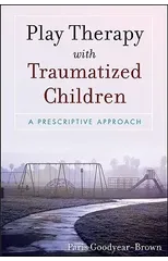 Play Therapy with Traumatized Children