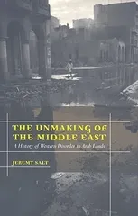 The Unmaking of the Middle East