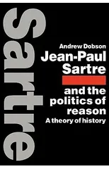 Jean-Paul Sartre and the Politics of Reason