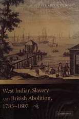 West Indian Slavery and British Abolition, 1783–1807