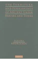 The Furniture and Furnishings of Ancient Greek Houses and Tombs
