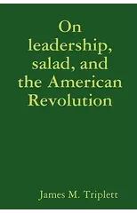 On Leadership, Salad, and the American Revolution