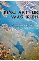 King Arthur Was Irish