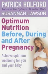 Optimum Nutrition Before, During And After Pregnancy