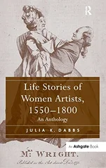 Life Stories of Women Artists, 1550–1800