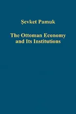 The Ottoman Economy and Its Institutions
